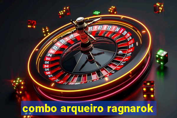 combo arqueiro ragnarok